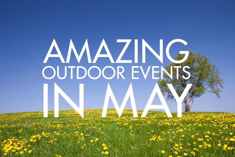 Amazing Outdoor Events in May GEAROGRAPHY